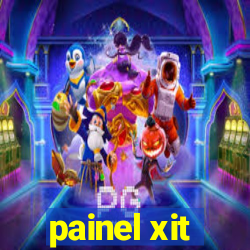 painel xit